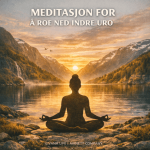 Illustrasjon av en person i meditativ silhuett i lotusstilling mot en varm, gyllen bakgrunn med abstrakte sirkler i jordtoner. Teksten på bildet lyder: Meditasjon for indre ro – Finn stillhet i en travel hverdag. Livana Life | avinettcompany.com.