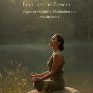 Embrace-the-Present-Mindfulness-Meditation